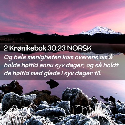 Picture 02 - 2 Krønikebok 30:23 NORSK - Og hele menigheten kom overens om å holde - Bible Verse Picture
