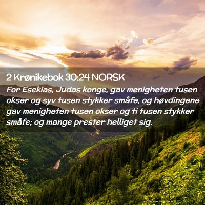 Picture 02 - 2 Krønikebok 30:24 NORSK - For Esekias, Judas konge, gav menigheten tusen - Bible Verse Picture