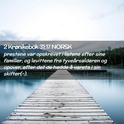 Picture 02 - 2 Krønikebok 31:17 NORSK - prestene var opskrevet i listene efter sine - Bible Verse Picture