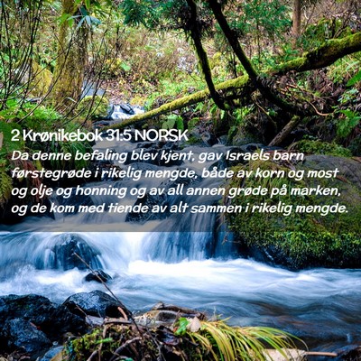 Picture 02 - 2 Krønikebok 31:5 NORSK - Da denne befaling blev kjent, gav Israels barn - Bible Verse Picture