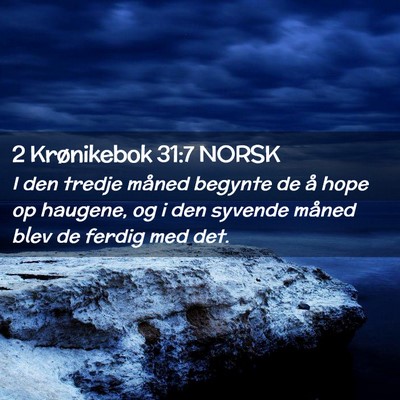Picture 02 - 2 Krønikebok 31:7 NORSK - I den tredje måned begynte de å hope op - Bible Verse Picture