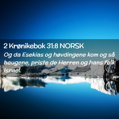 Picture 02 - 2 Krønikebok 31:8 NORSK - Og da Esekias og høvdingene kom og så haugene, - Bible Verse Picture
