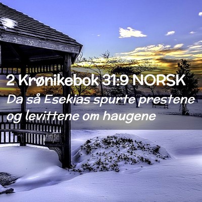Picture 02 - 2 Krønikebok 31:9 NORSK - Da så Esekias spurte prestene og levittene om - Bible Verse Picture