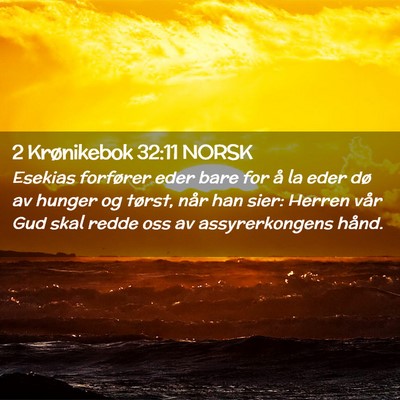 Picture 02 - 2 Krønikebok 32:11 NORSK - Esekias forfører eder bare for å la eder dø av - Bible Verse Picture