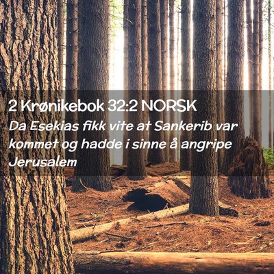 Picture 02 - 2 Krønikebok 32:2 NORSK - Da Esekias fikk vite at Sankerib var kommet og - Bible Verse Picture