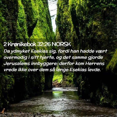 Picture 02 - 2 Krønikebok 32:26 NORSK - Da ydmyket Esekias sig, fordi han hadde vært - Bible Verse Picture