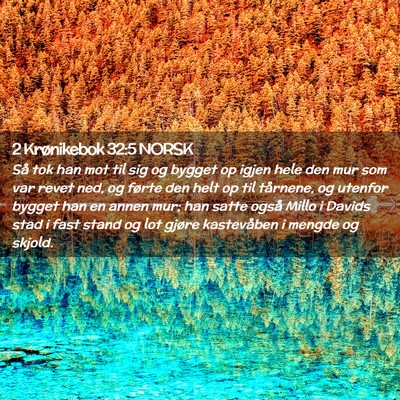 Picture 02 - 2 Krønikebok 32:5 NORSK - Så tok han mot til sig og bygget op igjen hele - Bible Verse Picture