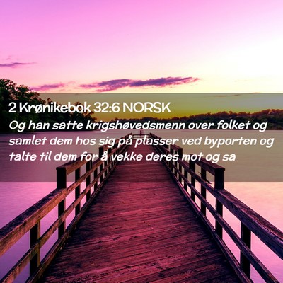 Picture 02 - 2 Krønikebok 32:6 NORSK - Og han satte krigshøvedsmenn over folket og - Bible Verse Picture