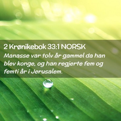 Picture 02 - 2 Krønikebok 33:1 NORSK - Manasse var tolv år gammel da han blev konge, og - Bible Verse Picture