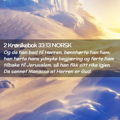 Picture 02 - 2 Krønikebok 33:13 NORSK - Og da han bad til Herren, bønnhørte han ham; - Bible Verse Picture