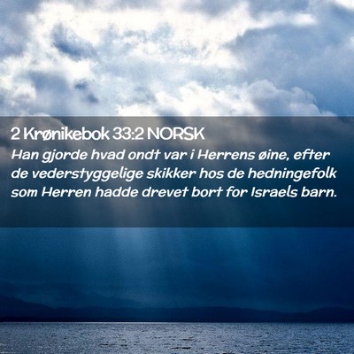 Picture 02 - 2 Krønikebok 33:2 NORSK - Han gjorde hvad ondt var i Herrens øine, efter - Bible Verse Picture