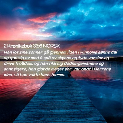 Picture 02 - 2 Krønikebok 33:6 NORSK - Han lot sine sønner gå gjennem ilden i Hinnoms - Bible Verse Picture