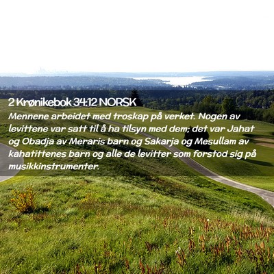 Picture 02 - 2 Krønikebok 34:12 NORSK - Mennene arbeidet med troskap på verket. Nogen av - Bible Verse Picture