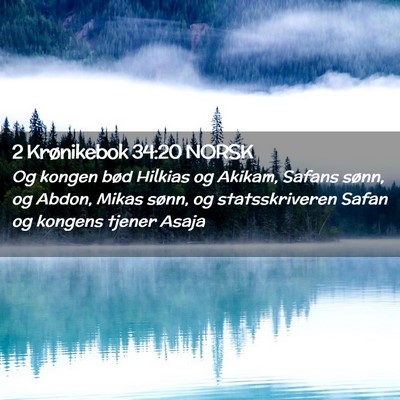Picture 02 - 2 Krønikebok 34:20 NORSK - Og kongen bød Hilkias og Akikam, Safans sønn, - Bible Verse Picture