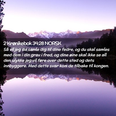 Picture 02 - 2 Krønikebok 34:28 NORSK - Så vil jeg da samle dig til dine fedre, og du - Bible Verse Picture