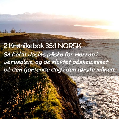 Picture 02 - 2 Krønikebok 35:1 NORSK - Så holdt Josias påske for Herren i Jerusalem, - Bible Verse Picture