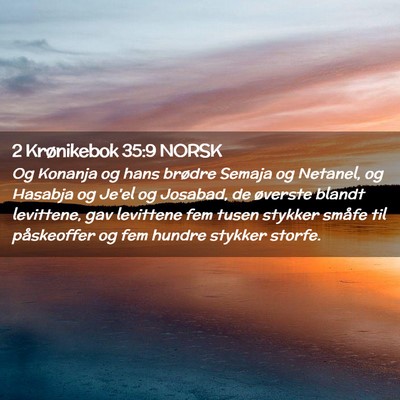 Picture 02 - 2 Krønikebok 35:9 NORSK - Og Konanja og hans brødre Semaja og Netanel, og - Bible Verse Picture