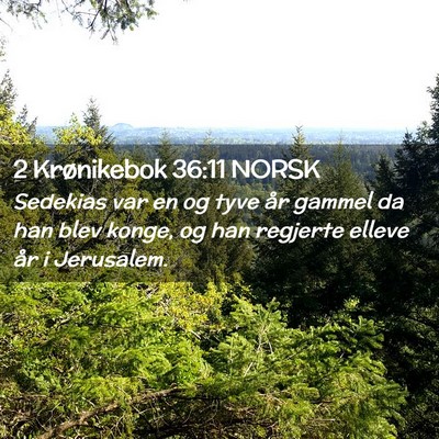 Picture 02 - 2 Krønikebok 36:11 NORSK - Sedekias var en og tyve år gammel da han blev - Bible Verse Picture