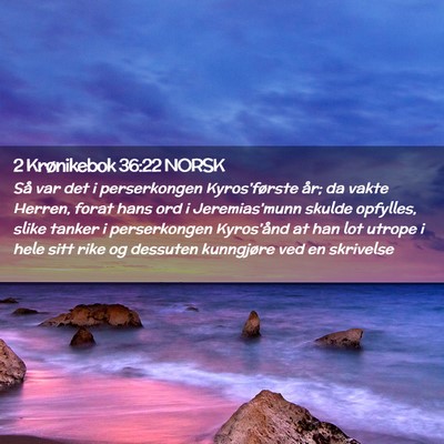 Picture 02 - 2 Krønikebok 36:22 NORSK - Så var det i perserkongen Kyros'første år; da - Bible Verse Picture