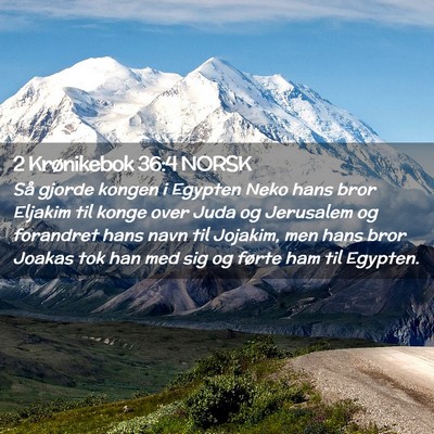 Picture 02 - 2 Krønikebok 36:4 NORSK - Så gjorde kongen i Egypten Neko hans bror - Bible Verse Picture