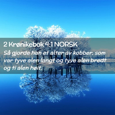 Picture 02 - 2 Krønikebok 4:1 NORSK - Så gjorde han et alter av kobber, som var tyve - Bible Verse Picture