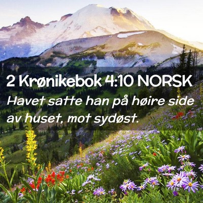 Picture 02 - 2 Krønikebok 4:10 NORSK - Havet satte han på høire side av huset, mot - Bible Verse Picture