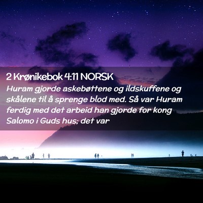 Picture 02 - 2 Krønikebok 4:11 NORSK - Huram gjorde askebøttene og ildskuffene og - Bible Verse Picture