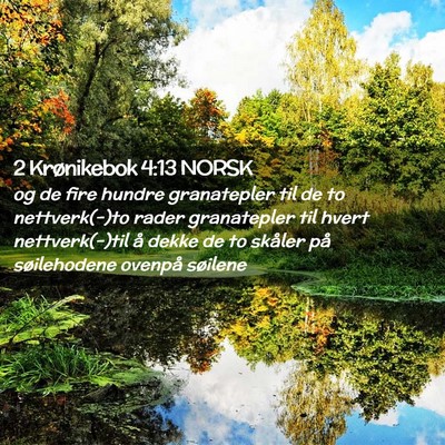 Picture 02 - 2 Krønikebok 4:13 NORSK - og de fire hundre granatepler til de to - Bible Verse Picture