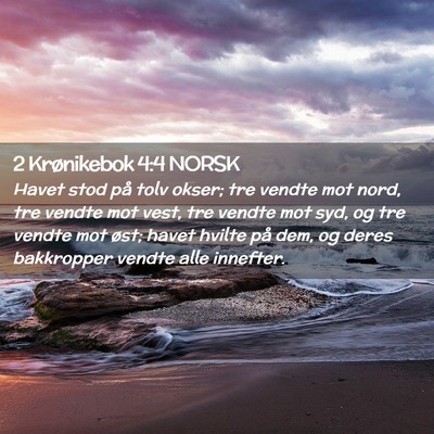 Picture 02 - 2 Krønikebok 4:4 NORSK - Havet stod på tolv okser; tre vendte mot nord, - Bible Verse Picture