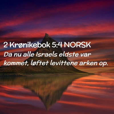 Picture 02 - 2 Krønikebok 5:4 NORSK - Da nu alle Israels eldste var kommet, løftet - Bible Verse Picture