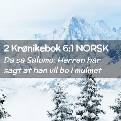 Picture 02 - 2 Krønikebok 6:1 NORSK - Da sa Salomo: Herren har sagt at han vil bo i - Bible Verse Picture