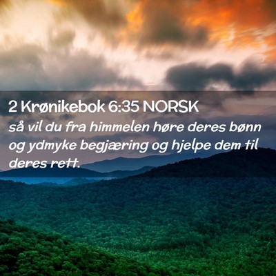 Picture 02 - 2 Krønikebok 6:35 NORSK - så vil du fra himmelen høre deres bønn og - Bible Verse Picture