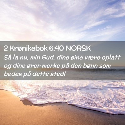 Picture 02 - 2 Krønikebok 6:40 NORSK - Så la nu, min Gud, dine øine være oplatt og - Bible Verse Picture