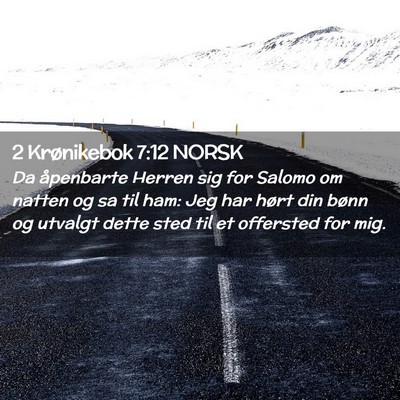 Picture 02 - 2 Krønikebok 7:12 NORSK - Da åpenbarte Herren sig for Salomo om natten og - Bible Verse Picture