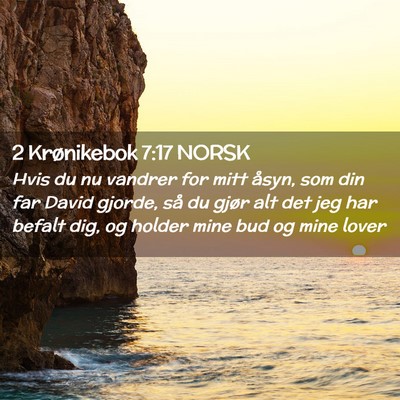 Picture 02 - 2 Krønikebok 7:17 NORSK - Hvis du nu vandrer for mitt åsyn, som din far - Bible Verse Picture
