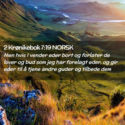 Picture 02 - 2 Krønikebok 7:19 NORSK - Men hvis I vender eder bort og forlater de lover - Bible Verse Picture