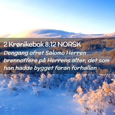 Picture 02 - 2 Krønikebok 8:12 NORSK - Dengang ofret Salomo Herren brennoffere på - Bible Verse Picture