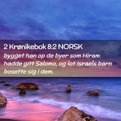 Picture 02 - 2 Krønikebok 8:2 NORSK - bygget han op de byer som Hiram hadde gitt - Bible Verse Picture
