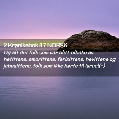 Picture 02 - 2 Krønikebok 8:7 NORSK - Og alt det folk som var blitt tilbake av - Bible Verse Picture