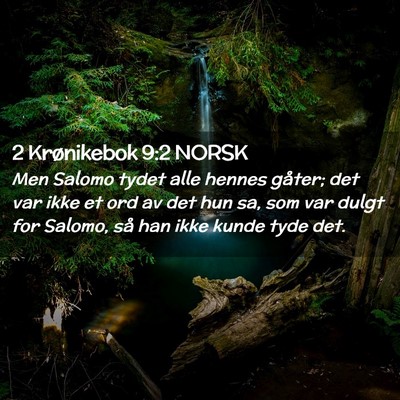 Picture 02 - 2 Krønikebok 9:2 NORSK - Men Salomo tydet alle hennes gåter; det var ikke - Bible Verse Picture
