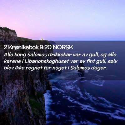 Picture 02 - 2 Krønikebok 9:20 NORSK - Alle kong Salomos drikkekar var av gull, og alle - Bible Verse Picture