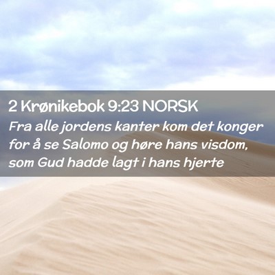 Picture 02 - 2 Krønikebok 9:23 NORSK - Fra alle jordens kanter kom det konger for å se - Bible Verse Picture