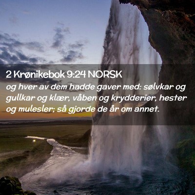 Picture 02 - 2 Krønikebok 9:24 NORSK - og hver av dem hadde gaver med: sølvkar og - Bible Verse Picture