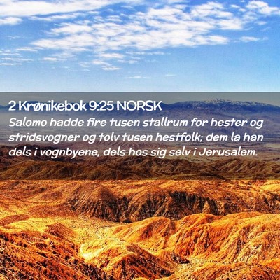 Picture 02 - 2 Krønikebok 9:25 NORSK - Salomo hadde fire tusen stallrum for hester og - Bible Verse Picture