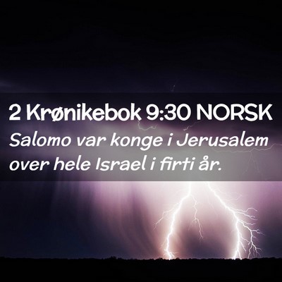 Picture 02 - 2 Krønikebok 9:30 NORSK - Salomo var konge i Jerusalem over hele Israel i - Bible Verse Picture