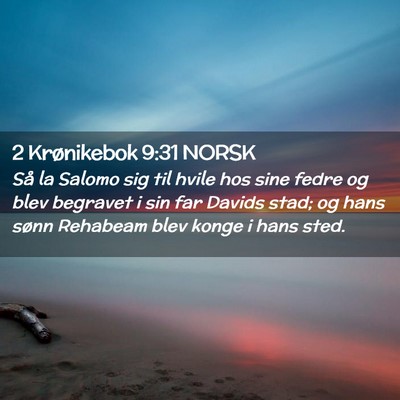 Picture 02 - 2 Krønikebok 9:31 NORSK - Så la Salomo sig til hvile hos sine fedre og - Bible Verse Picture