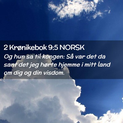 Picture 02 - 2 Krønikebok 9:5 NORSK - Og hun sa til kongen: Så var det da sant det jeg - Bible Verse Picture
