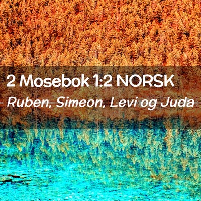 Picture 02 - 2 Mosebok 1:2 NORSK - Ruben, Simeon, Levi og - Bible Verse Picture