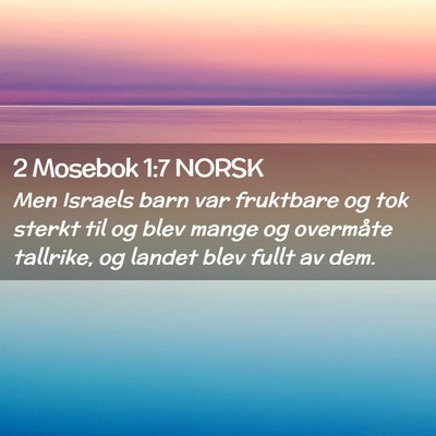 Picture 02 - 2 Mosebok 1:7 NORSK - Men Israels barn var fruktbare og tok sterkt til - Bible Verse Picture