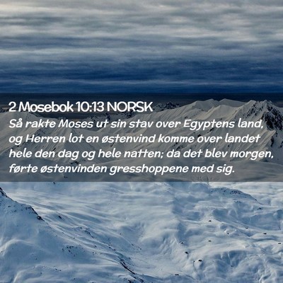 Picture 02 - 2 Mosebok 10:13 NORSK - Så rakte Moses ut sin stav over Egyptens land, - Bible Verse Picture